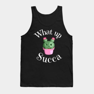 What Up Succa? Funny Succulent Cactus Tank Top